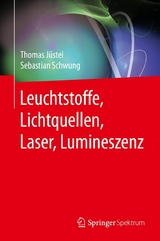 Leuchtstoffe, Lichtquellen, Laser, Lumineszenz - Thomas Jüstel, Sebastian Schwung