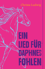 Ein Lied für Daphnes Fohlen - Ludwig, Christa