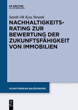 Nachhaltigkeitsrating zur Bewertung der Zukunftsfähigkeit von Immobilien - Sarah Ok Kyu Strunk