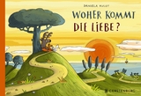 Woher kommt die Liebe? - Daniela Kulot