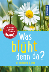 Was blüht denn da? Kindernaturführer - Ursula Stichmann-Marny, Dr. Heike Herrmann