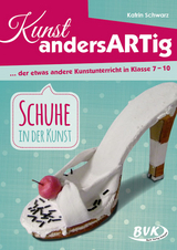 Kunst andersARTig: Schuhe in der Kunst - Katrin Schwarz