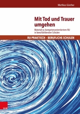 Mit Tod und Trauer umgehen -  Matthias Günther