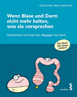 Wenn Blase und Darm nicht mehr halten, was sie versprechen - Gisele Schön, Marco Seltenreich