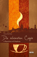 Die schönsten Cafés in Regensburg und Umgebung - Christine Riedl-Valder