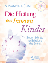 Die Heilung des inneren Kindes - Hühn, Susanne