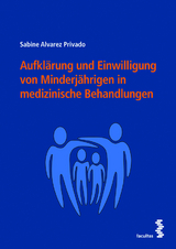 Aufklärung und Einwilligung von Minderjährigen in medizinische Behandlungen - Sabine Alvarez Privado