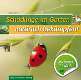 Schädlinge im Garten - natürlich bekämpfen - Denis Pépin