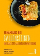 Ernährung bei Gallensteinen und nach der Gallenblasenentfernung - Irmgard Fortis, Johanna Kriehuber, Ernst Kriehuber