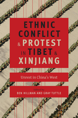 Ethnic Conflict and Protest in Tibet and Xinjiang - 