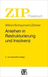 Anleihen in Restrukturierung und Insolvenz - Wilken, Oliver; Schaumann, Michael; Zenker, Michael