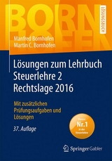 Lösungen zum Lehrbuch Steuerlehre 2 Rechtslage 2016 - Bornhofen, Manfred; Bornhofen, Martin C.