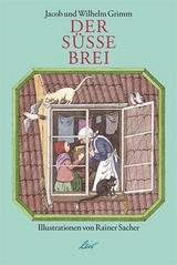 Der süße Brei - Jacob &amp Grimm;  amp;  Wilhelm