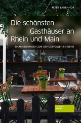 Die schönsten Gasthäuser an Rhein und Main - Peter Badenhop