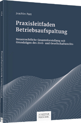 Praxisleitfaden Betriebsaufspaltung - Joachim Patt