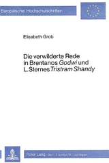 Die verwilderte Rede in Brentanos «Godwi»- und L. Sternes «Tristram Shandy» - Elisabeth Grob