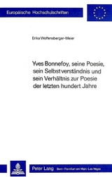 Yves Bonnefoy, seine Poesie, sein Selbstverständnis und sein Verhältnis zur Poesie der letzten hundert Jahre - Erika Wolfensberger