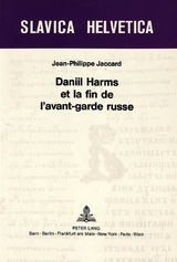 Daniil Harms et la fin de l'avant-garde russe - Jean-Philippe Jaccard