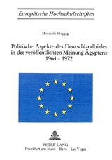 Politische Aspekte des Deutschlandbildes in der veröffentlichten Meinung Ägyptens 1964-1972 - Moustafa Haggag