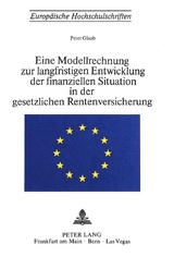 Eine Modellrechnung zur langfristigen Entwicklung der finanziellen Situation in der gesetzlichen Rentenversicherung - Peter Glaab