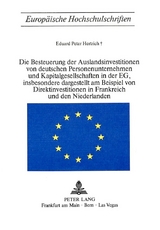 Die Besteuerung der Auslandsinvestitionen von deutschen Personenunternehmen und Kapitalgesellschaften in der EG, insbesondere dargestellt am Beispiel von Direktinvestitionen in Frankreich und den Niederlanden - Eduard Peter Hertrich