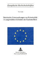 Statistische Untersuchungen zur Kriminalität in ausgewählten Gebieten des Kantons Bern - Urs Jordi