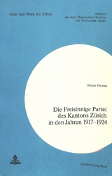 Die Freisinnige Partei des Kantons Zürich in den Jahren 1917-1924 - Heinz Herren