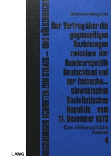 Der Vertrag über die gegenseitigen Beziehungen zwischen der Bundesrepublik Deutschland und der tschechoslowakischen sozialistischen Republik vom 11. Dezember 1973