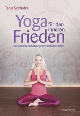 Yoga für den inneren Frieden - Tanja Seehofer