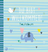 Du bist willkommen! - Taufalbum - Monika Hofmann, Rolf Roßteuscher