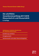 Die schriftliche Steuerberaterprüfung 2017/2018 Klausurtechnik und Klausurtaktik - Matthias Goldhorn, René Jacobi, Thorsten Jahn, Katja Koke, Thomas Knies