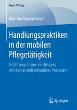 Handlungspraktiken in der mobilen Pflegetätigkeit - Martina Bogensberger Bogensberger