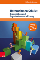 Unternehmen Schule: Organisation und Organisationsentwicklung - Holger Lindemann