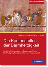 Die Kostenstellen der Barmherzigkeit - Fabian König, Georg Rainer Hofmann