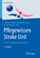 Pflegewissen Stroke Unit - Fiedler, Christine; Köhrmann, Martin; Kollmar, Rainer