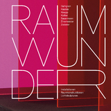 Raumwunder - Jacob Dahlgren, Tamás Kaszás, Manuel Knapp, Hans Kotter, Annette Sauermann, Annett Zinsmeister, Beat Zoderer