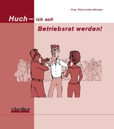 Huch - ich soll Betriebsrat werden! - Grundmann, Stephan; Rieder, Hans Dieter