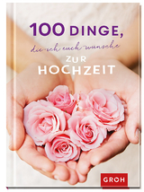 100 Dinge, die ich euch wünsche zur Hochzeit - 