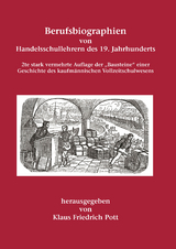 Berufsbiographien von Handelsschullehrern des 19. Jahrhunderts - Pott, Klaus Friedrich