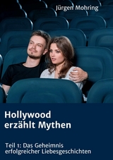 Hollywood erzählt Mythen - Mohring, Jürgen