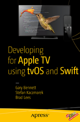 Developing for Apple TV using tvOS and Swift - Gary Bennett, Brad Lees, Stefan Kaczmarek