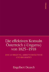 Die effektiven Konsuln Österreich (-Ungarns) von 1825-1918 - Engelbert Deusch