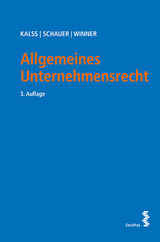 Allgemeines Unternehmensrecht - Susanne Kalss, Martin Schauer, Martin Winner