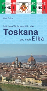 Mit dem Wohnmobil durch die Toskana und nach Elba - Gréus, Ralf