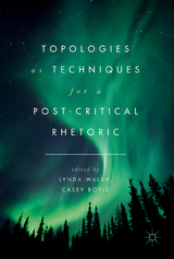 Topologies as Techniques for a Post-Critical Rhetoric - 