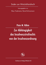 Zur Abhängigkeit des Insolvenzstrafrechts von der Insolvenzordnung - Peter M. Röhm