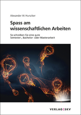 Spass am wissenschaftlichen Arbeiten - Hunziker, Alexander W.