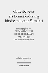 Gottesbeweise als Herausforderung für die moderne Vernunft - Buchheim, Thomas; Hermanni, Friedrich; Hutter, Axel; Schwöbel, Christoph