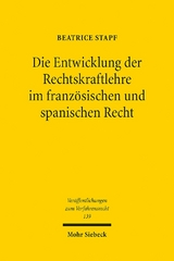 Die Entwicklung der Rechtskraftlehre im französischen und spanischen Recht - Beatrice Stapf