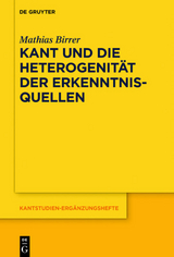 Kant und die Heterogenität der Erkenntnisquellen - Mathias Birrer